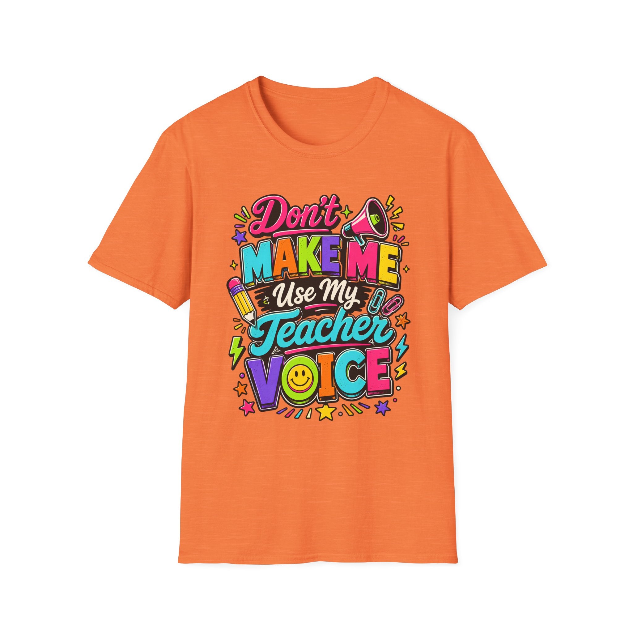 Don’t Make Me Use My Teacher Voice Shirt