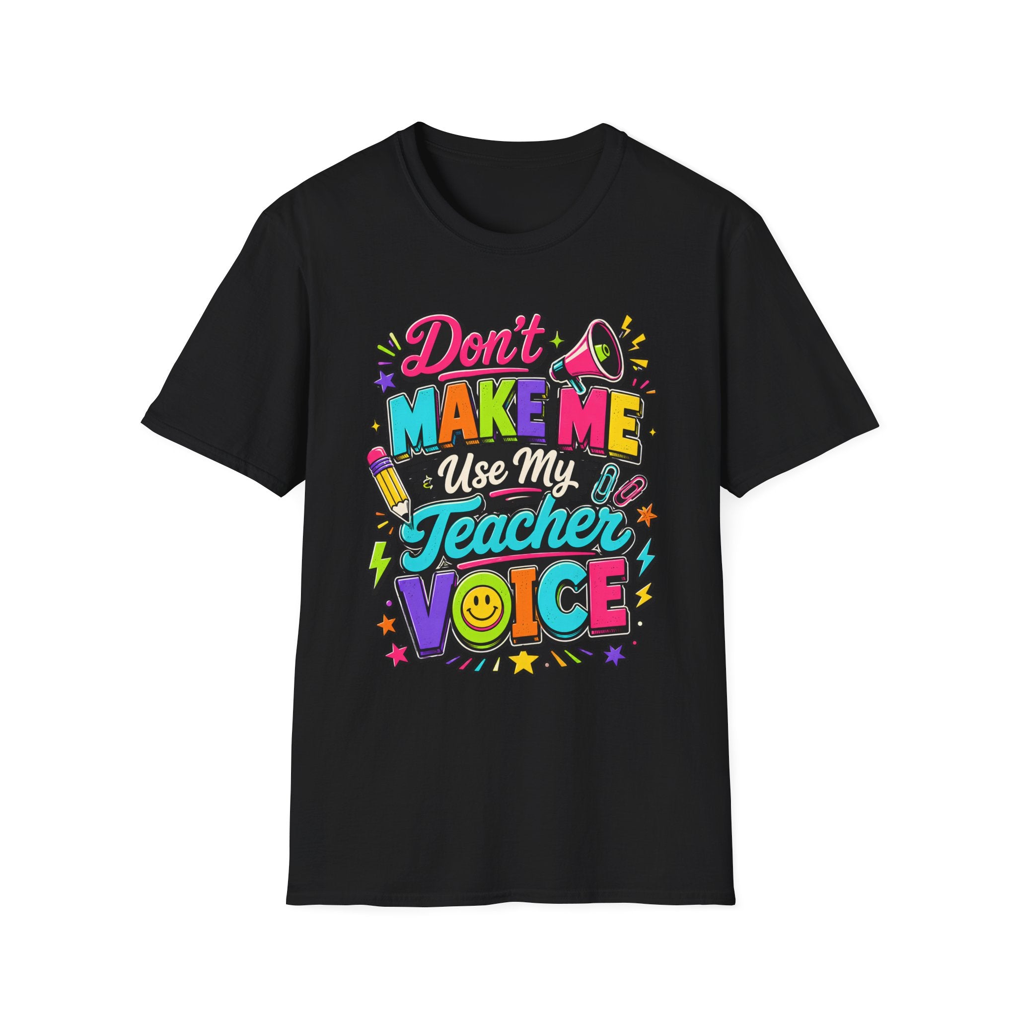 Don’t Make Me Use My Teacher Voice Shirt