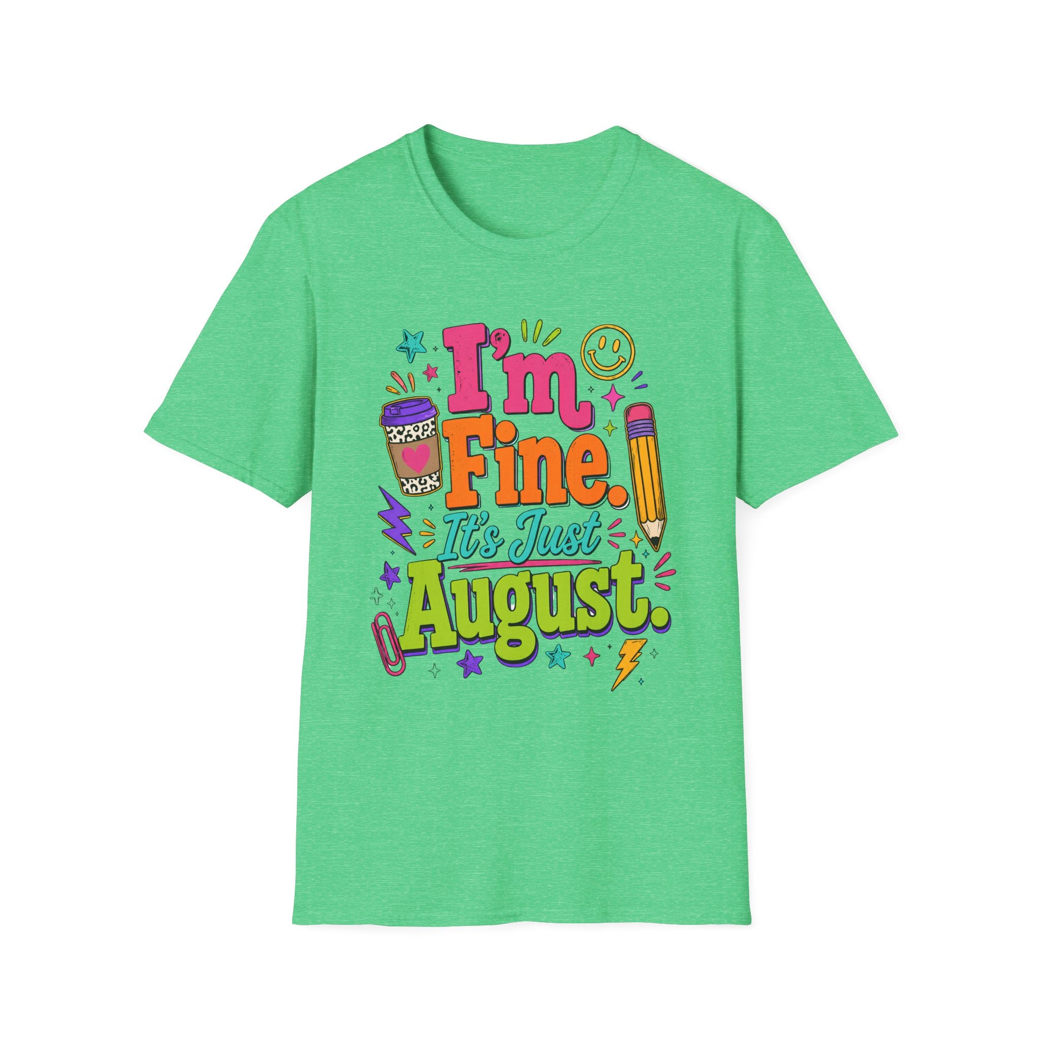I’m Fine, It’s Just August Teacher Shirt