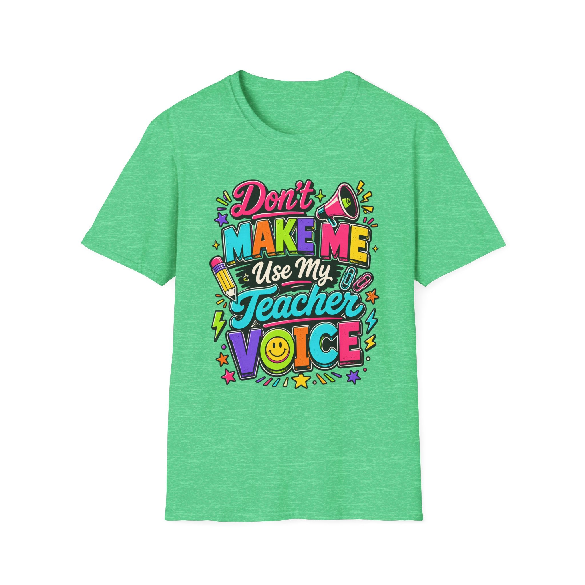 Don’t Make Me Use My Teacher Voice Shirt