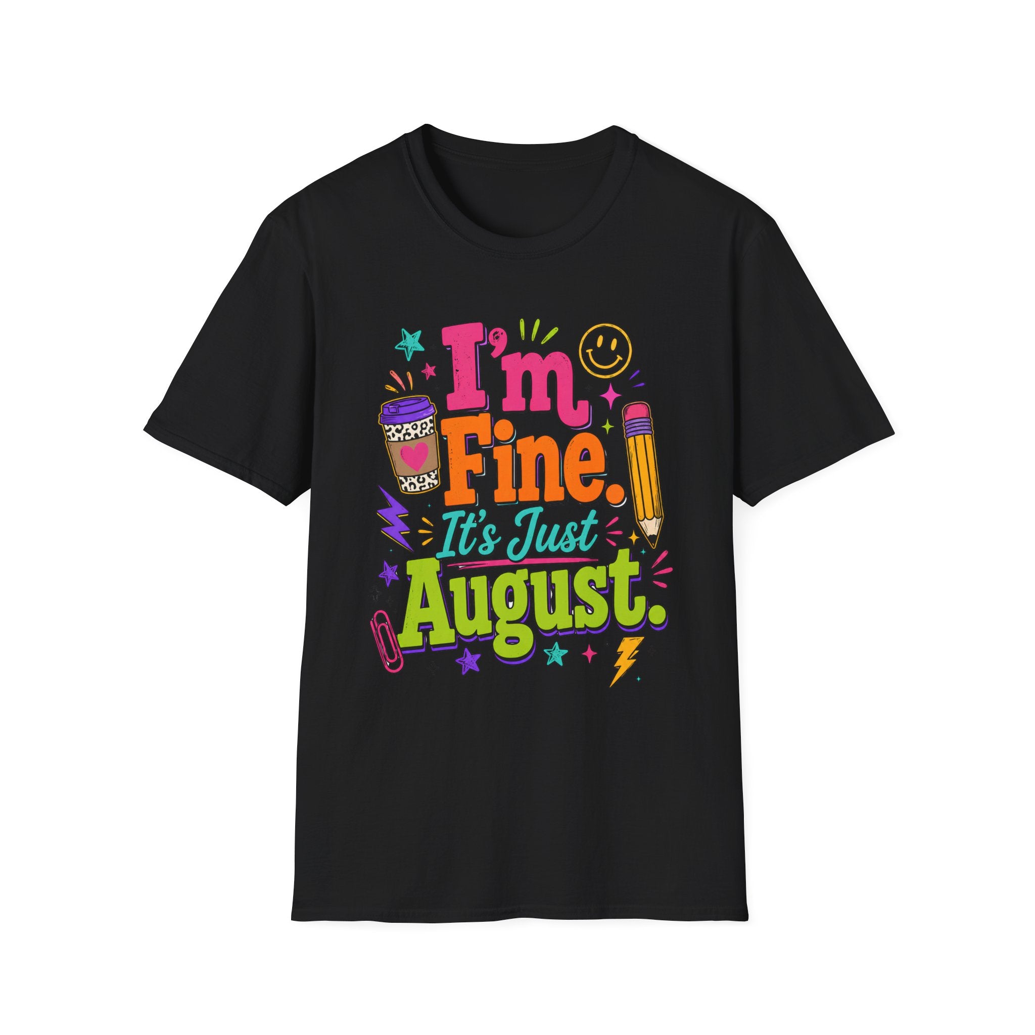 I’m Fine, It’s Just August Teacher Shirt