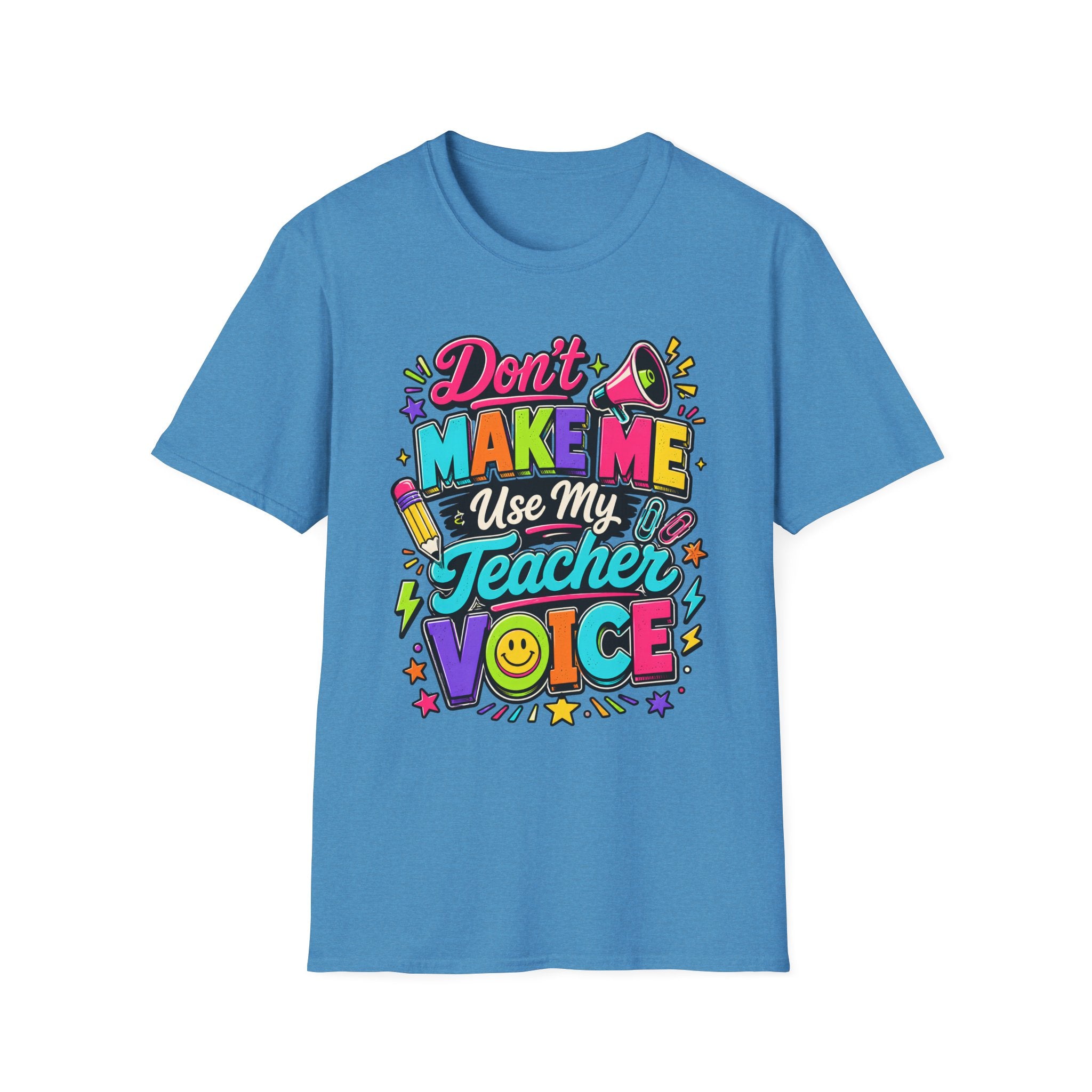 Don’t Make Me Use My Teacher Voice Shirt