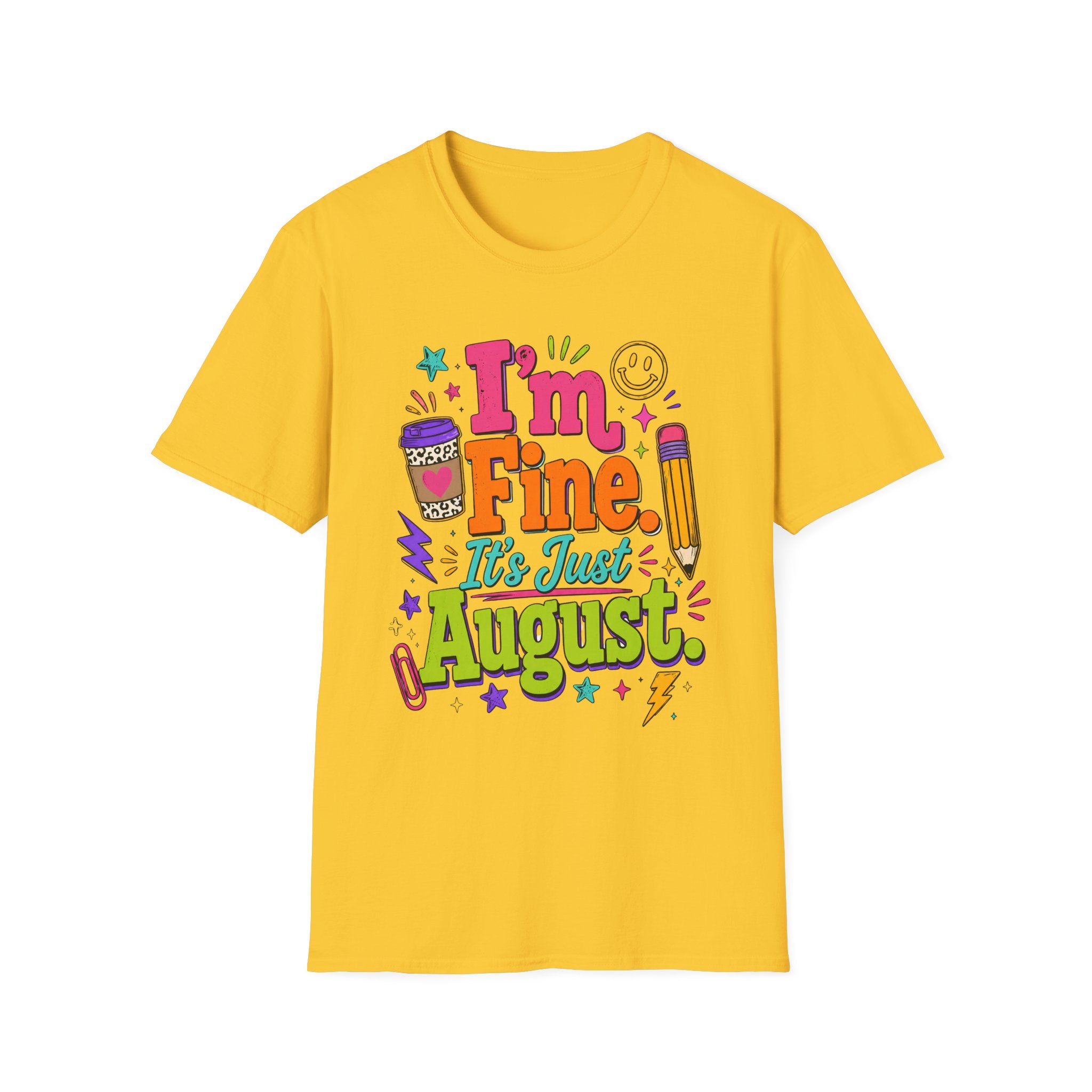 I’m Fine, It’s Just August Teacher Shirt