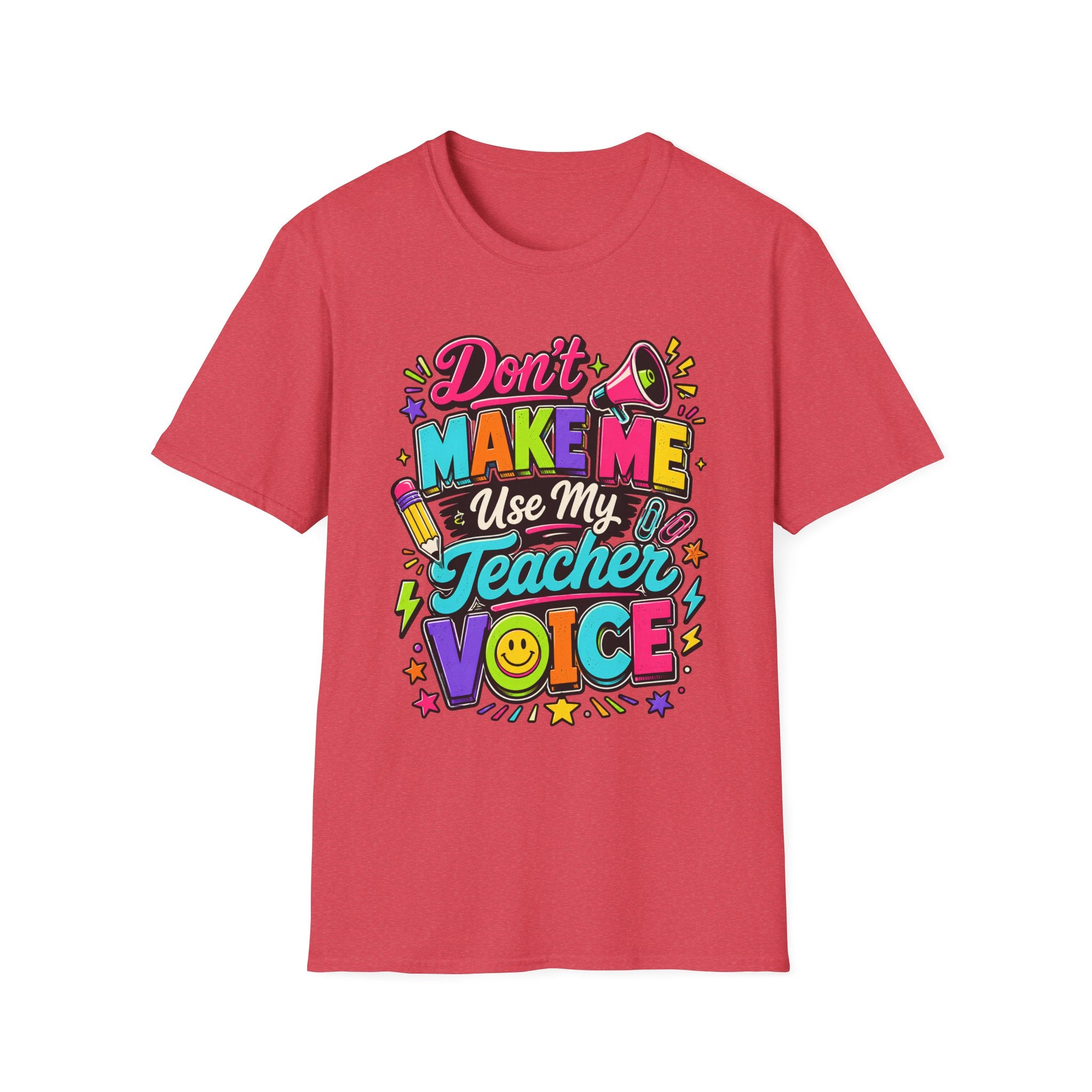 Don’t Make Me Use My Teacher Voice Shirt
