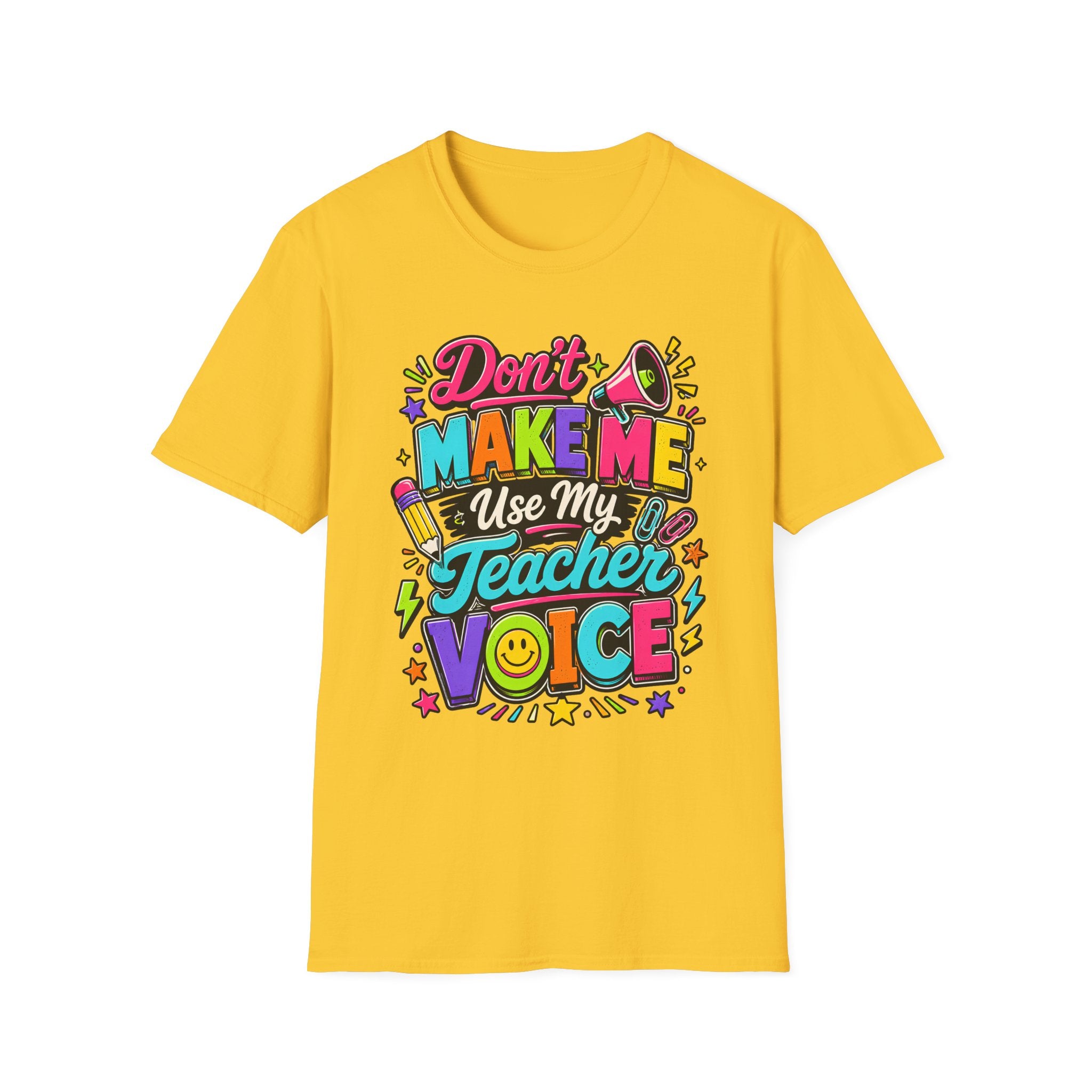 Don’t Make Me Use My Teacher Voice Shirt
