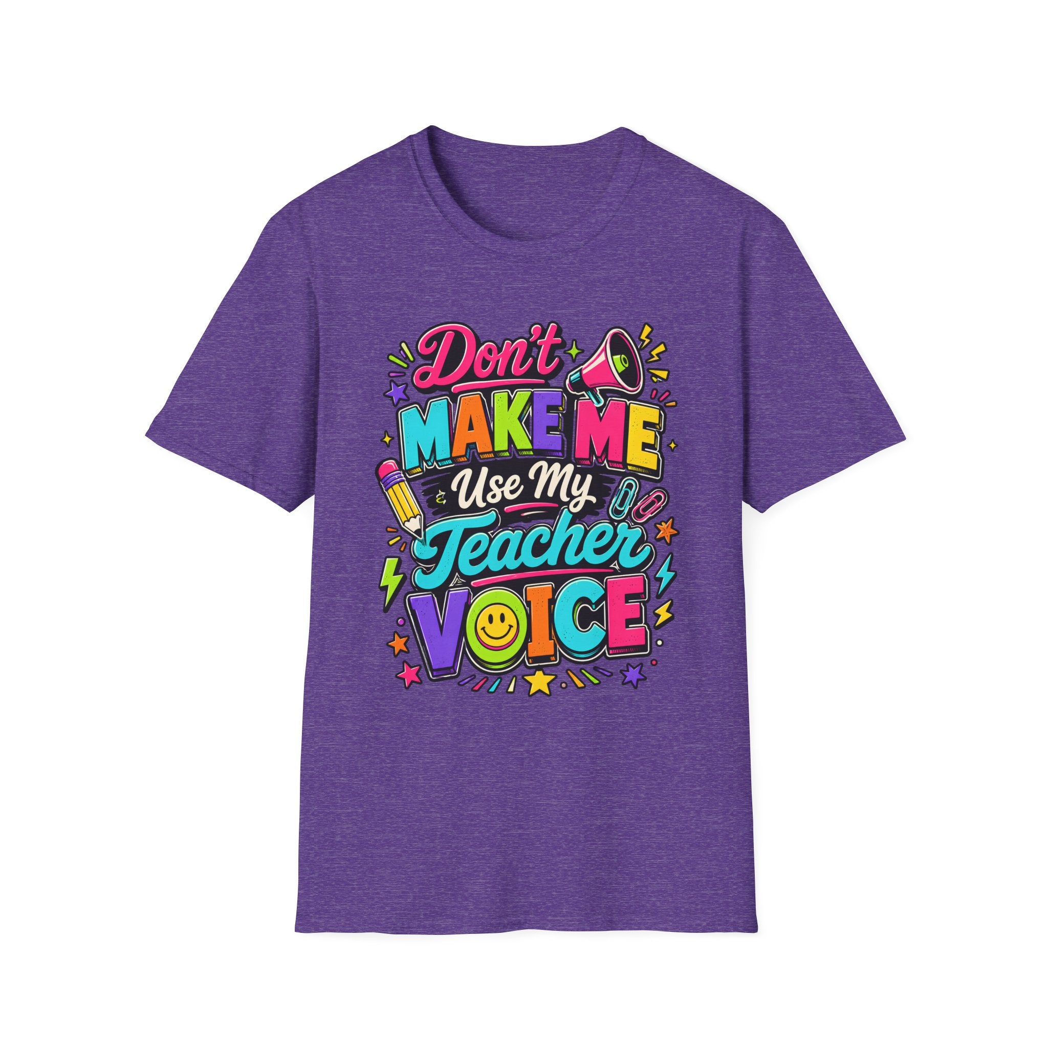 Don’t Make Me Use My Teacher Voice Shirt
