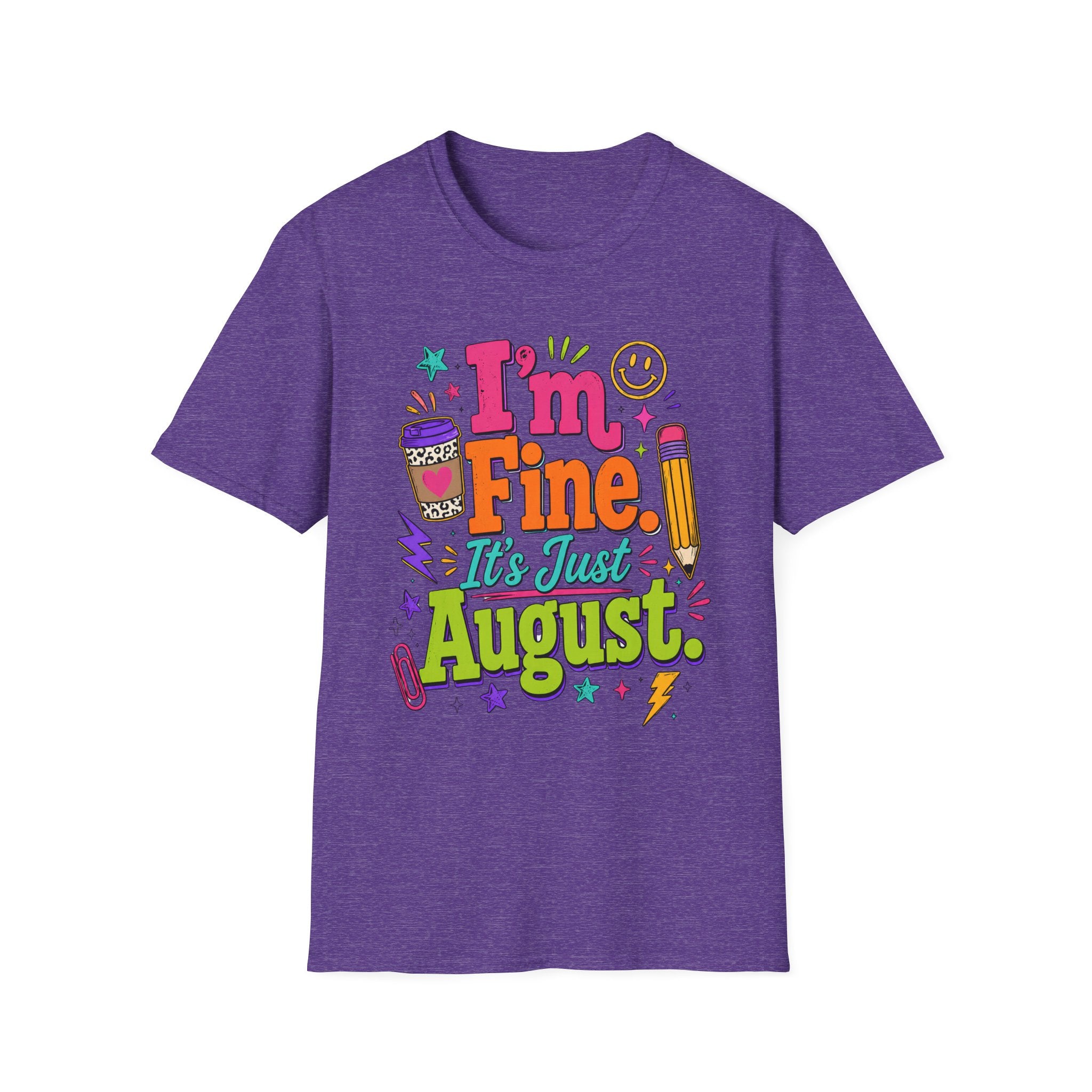 I’m Fine, It’s Just August Teacher Shirt