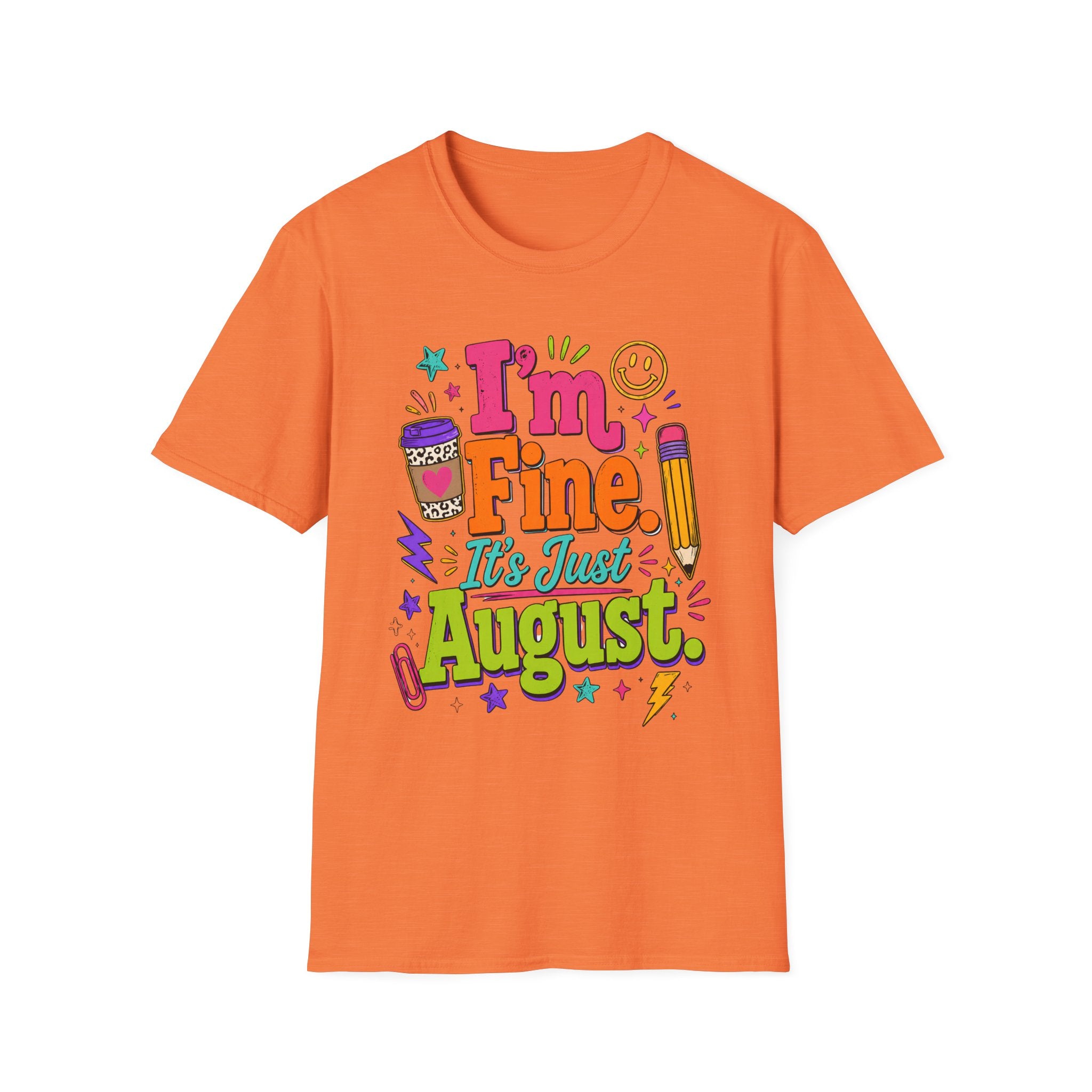 I’m Fine, It’s Just August Teacher Shirt